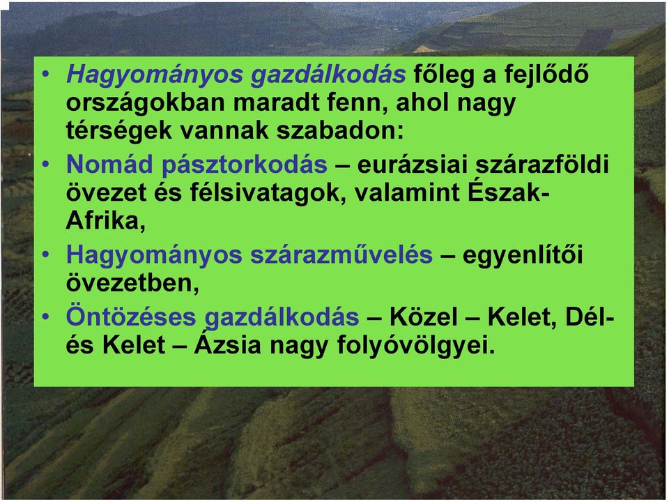 félsivatagok, valamint Észak- Afrika, Hagyományos szárazművelés egyenlítői