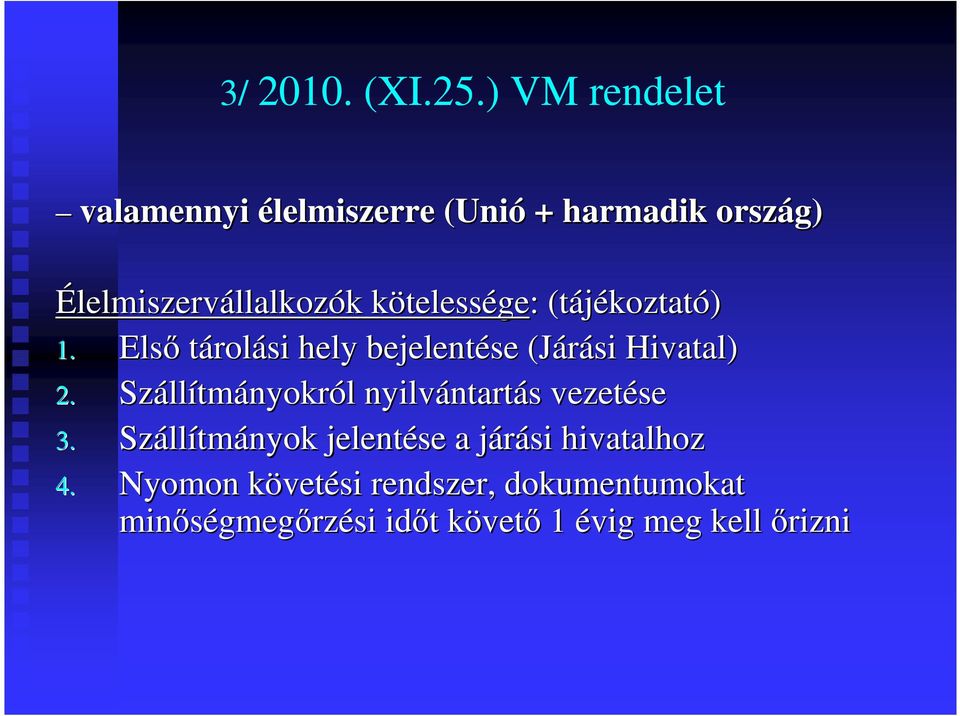 telessége: : (tájékoztat koztató) 1. Első tárolási hely bejelentése (Járási Hivatal) 2.