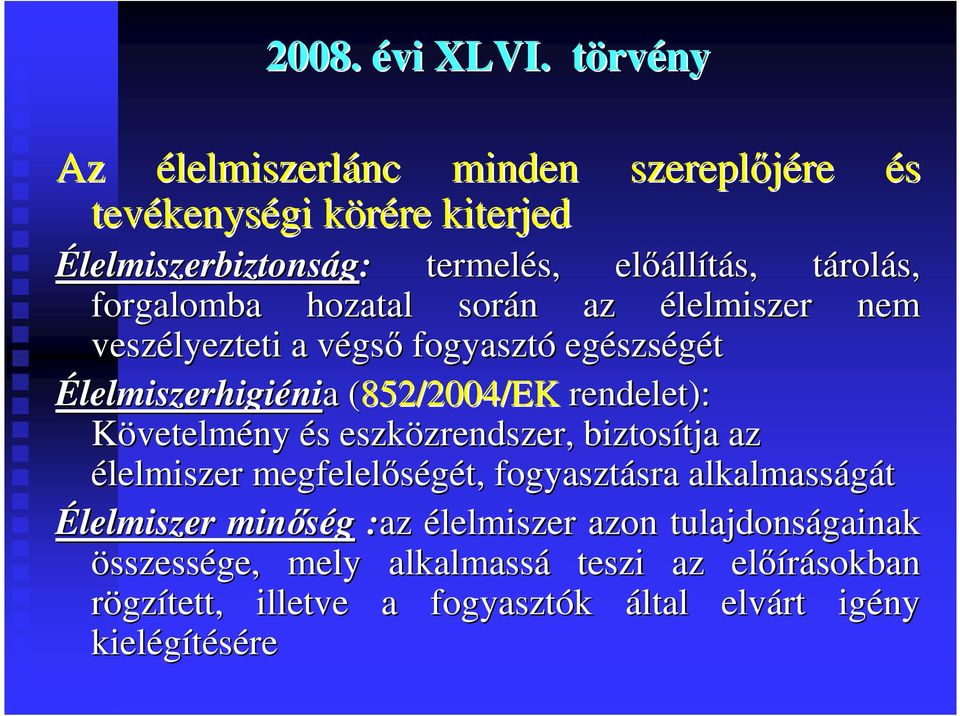 forgalomba hozatal során n az élelmiszer nem veszélyezteti a végsv gső fogyasztó egészs szségét Élelmiszerhigiénia a (852/2004/EK( rendelet):