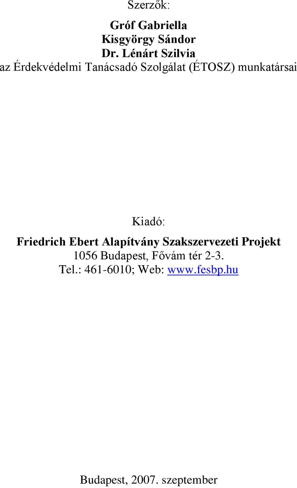 munkatársai Kiadó: Friedrich Ebert Alapítvány Szakszervezeti