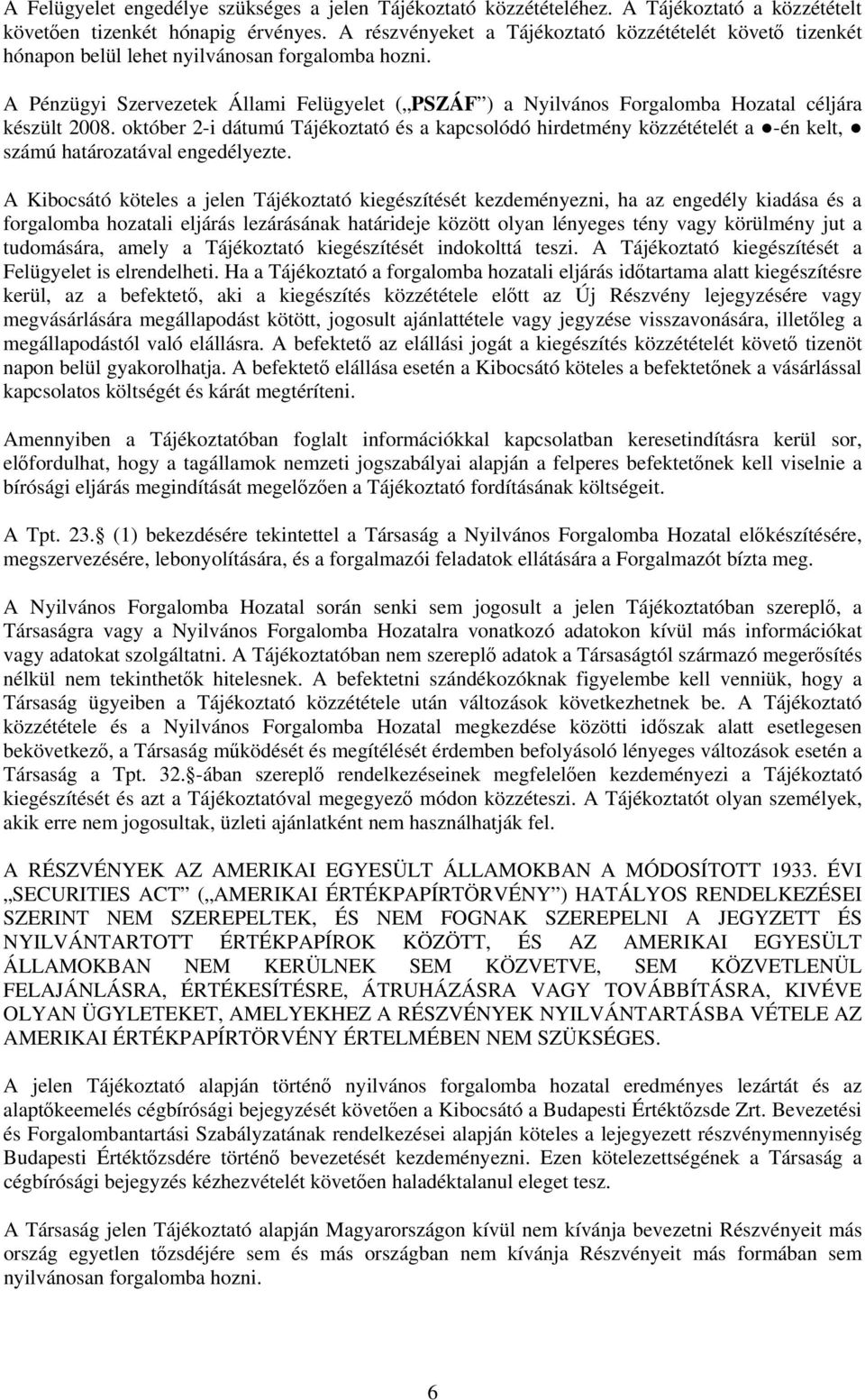 A Pénzügyi Szervezetek Állami Felügyelet ( PSZÁF ) a Nyilvános Forgalomba Hozatal céljára készült 2008.
