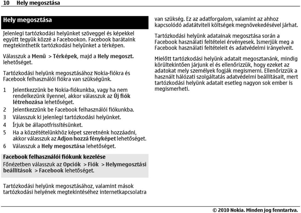 1 Jelentkezzünk be Nokia-fiókunkba, vagy ha nem rendelkezünk ilyennel, akkor válasszuk az Új fiók létrehozása 2 Jelentkezzünk be Facebook felhasználói fiókunkba.