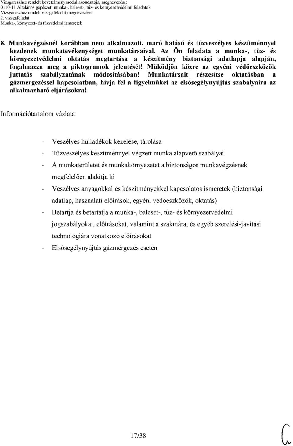 z Ön feladata a munka-, tűz- és környezetvédelmi oktatás megtartása a készítmény biztonsági adatlapja alapján, fogalmazza meg a piktogramok jelentését!