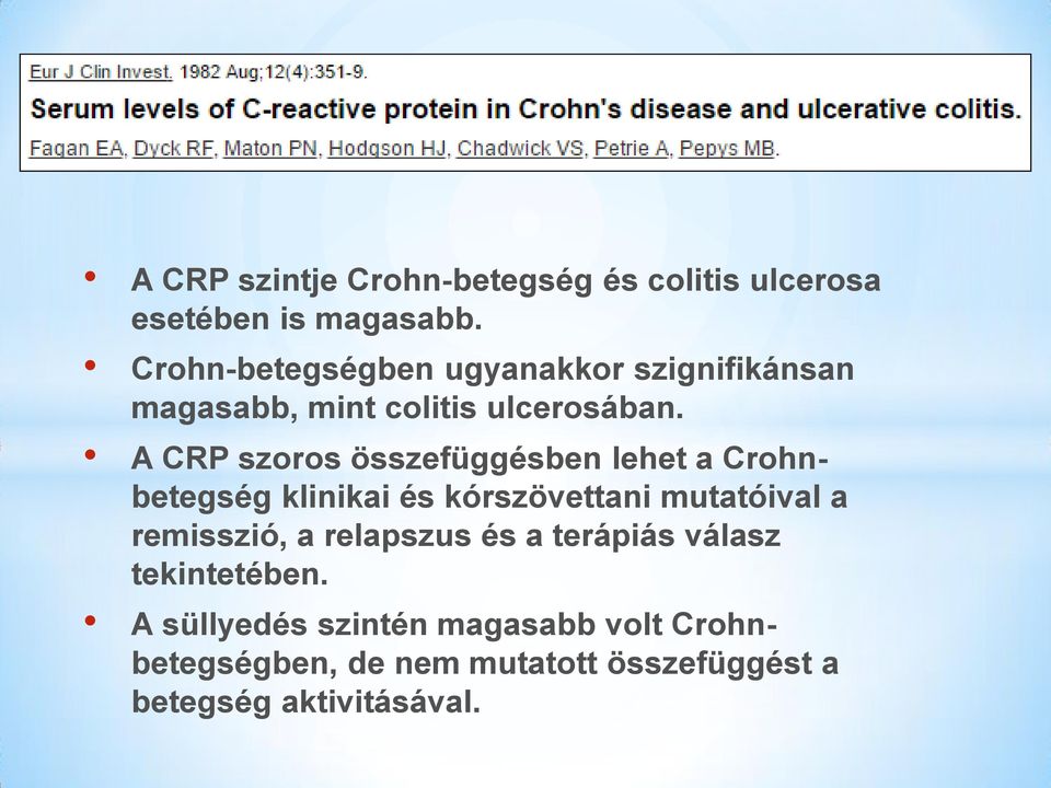 A CRP szoros összefüggésben lehet a Crohnbetegség klinikai és kórszövettani mutatóival a remisszió,