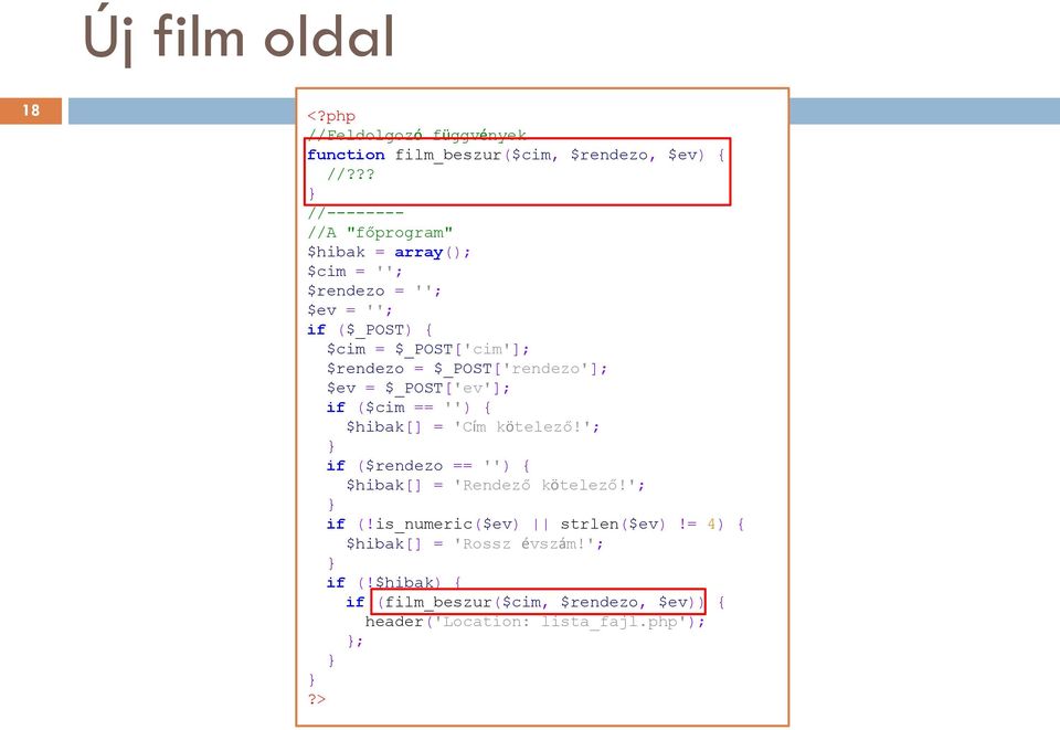 $_POST['rendezo']; $ev = $_POST['ev']; if ($cim == '') { $hibak[] = 'Cím kötelező!