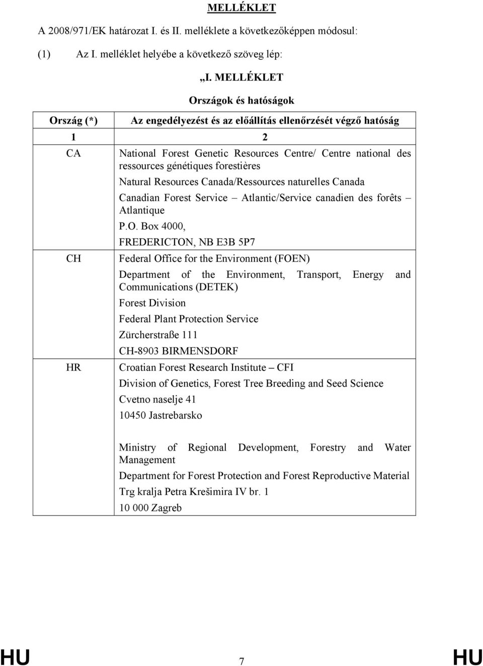 forestières Natural Resources Canada/Ressources naturelles Canada Canadian Forest Service Atlantic/Service canadien des forêts Atlantique P.O.