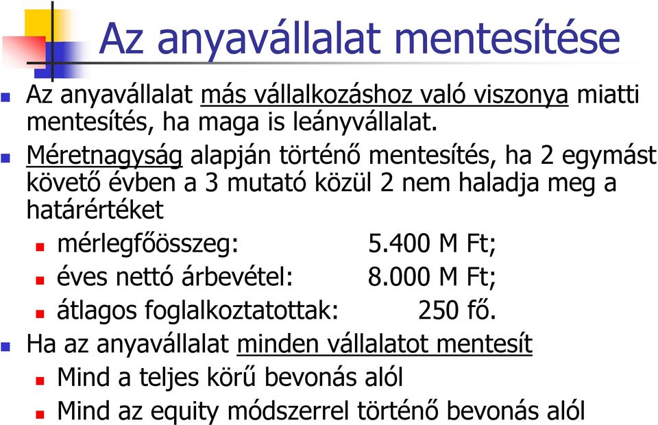 Méretnagyság alapján történő mentesítés, ha 2 egymást követő évben a 3 mutató közül 2 nem haladja meg a