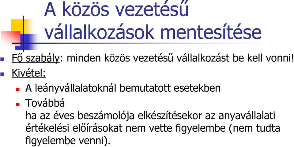 Kivétel: A leányvállalatoknál bemutatott esetekben Továbbá ha az éves