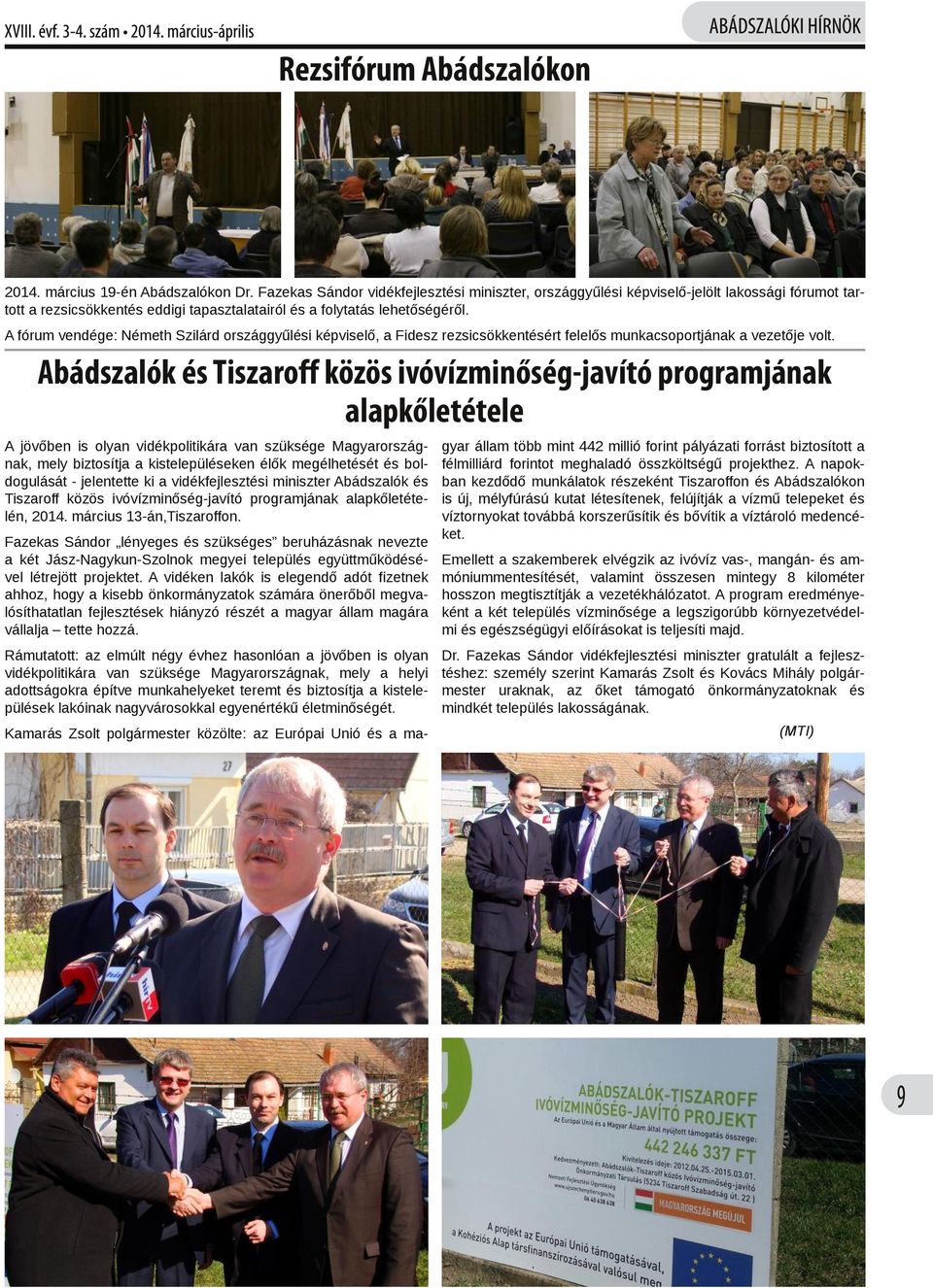 A fórum vendége: Németh Szilárd országgyűlési képviselő, a Fidesz rezsicsökkentésért felelős munkacsoportjának a vezetője volt.