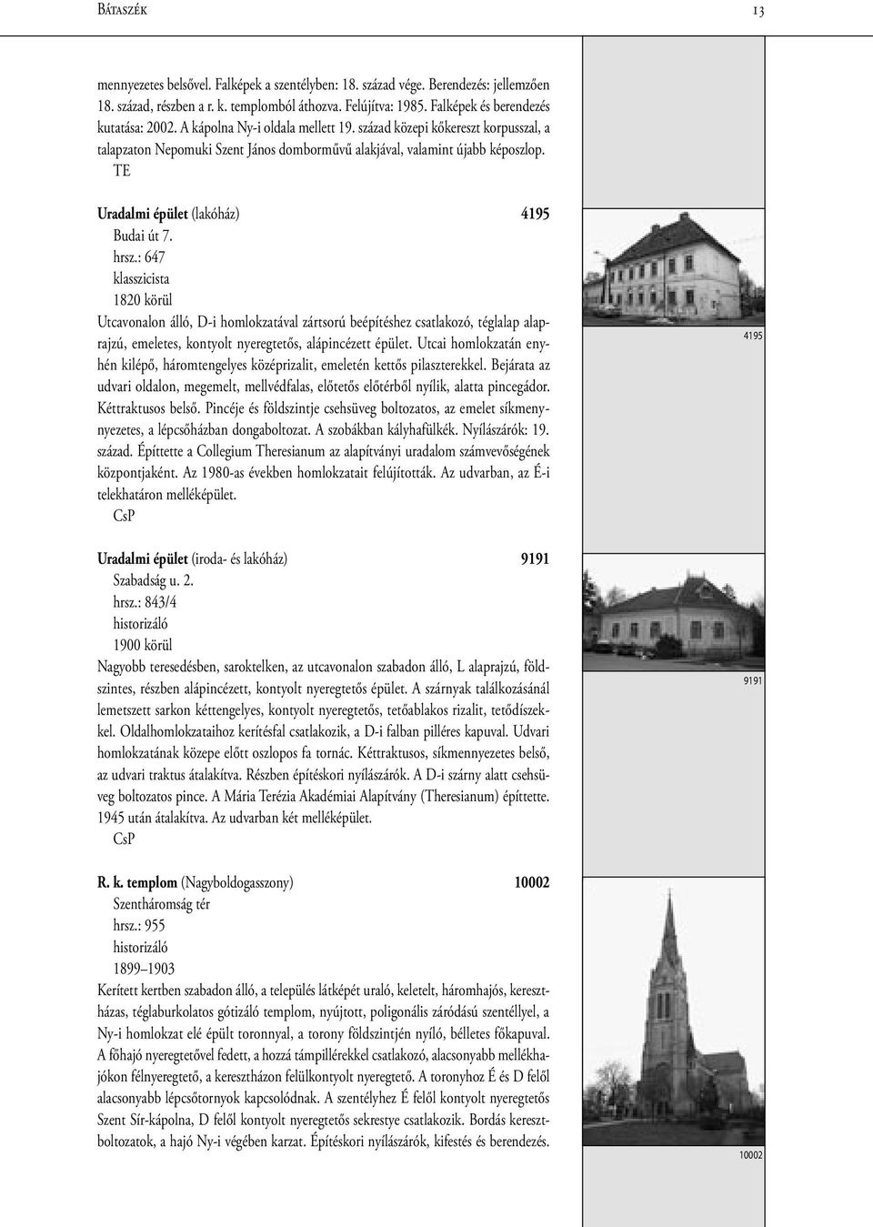 TE Uradalmi épület (lakóház) 4195 Budai út 7. hrsz.