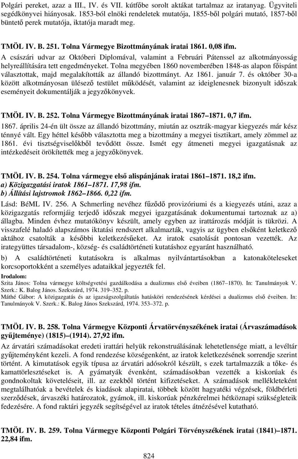 A császári udvar az Októberi Diplomával, valamint a Februári Pátenssel az alkotmányosság helyreállítására tett engedményeket.