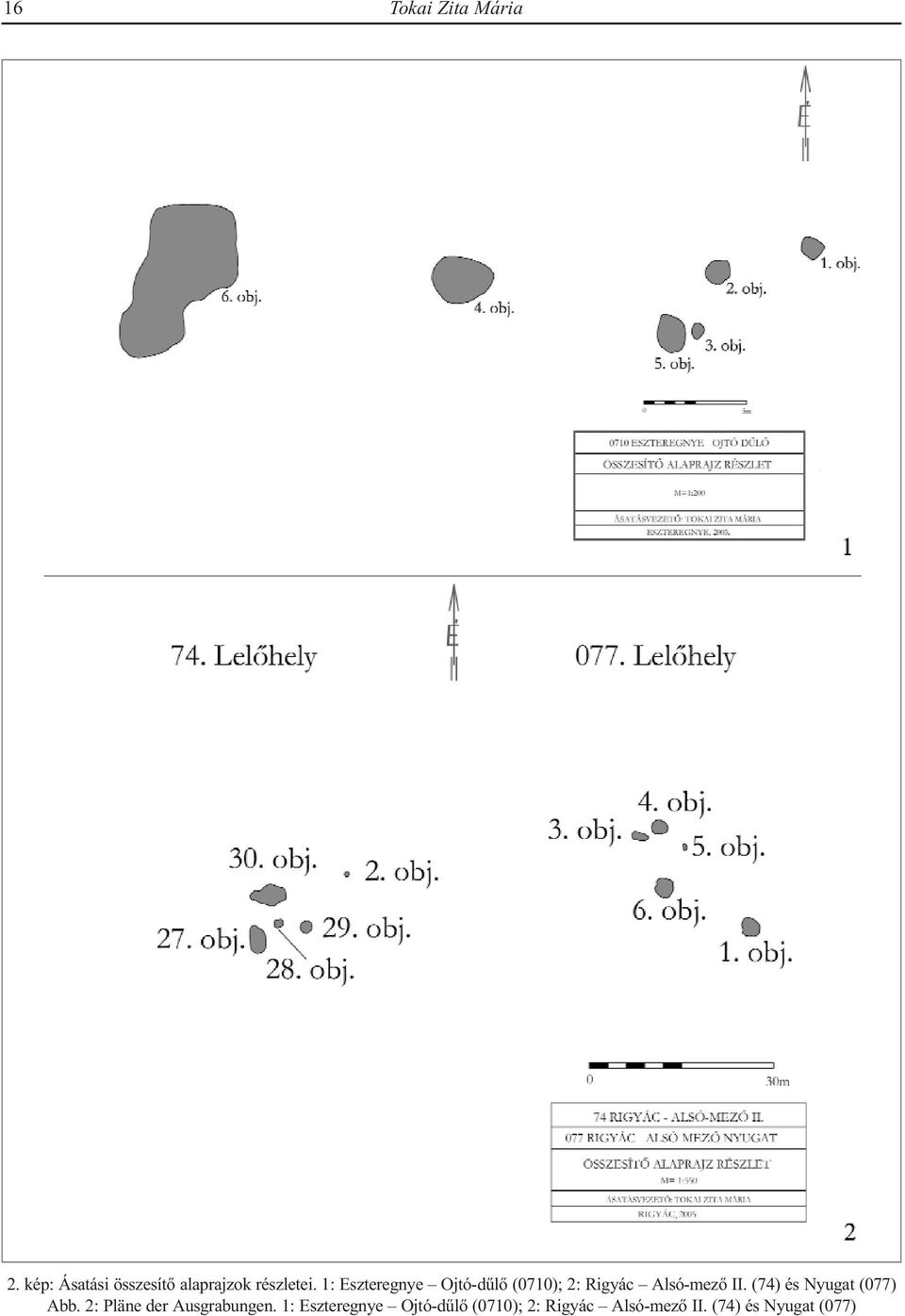 1: Eszteregnye Ojtó-dűlő (0710); 2: Rigyác Alsó-mező II.