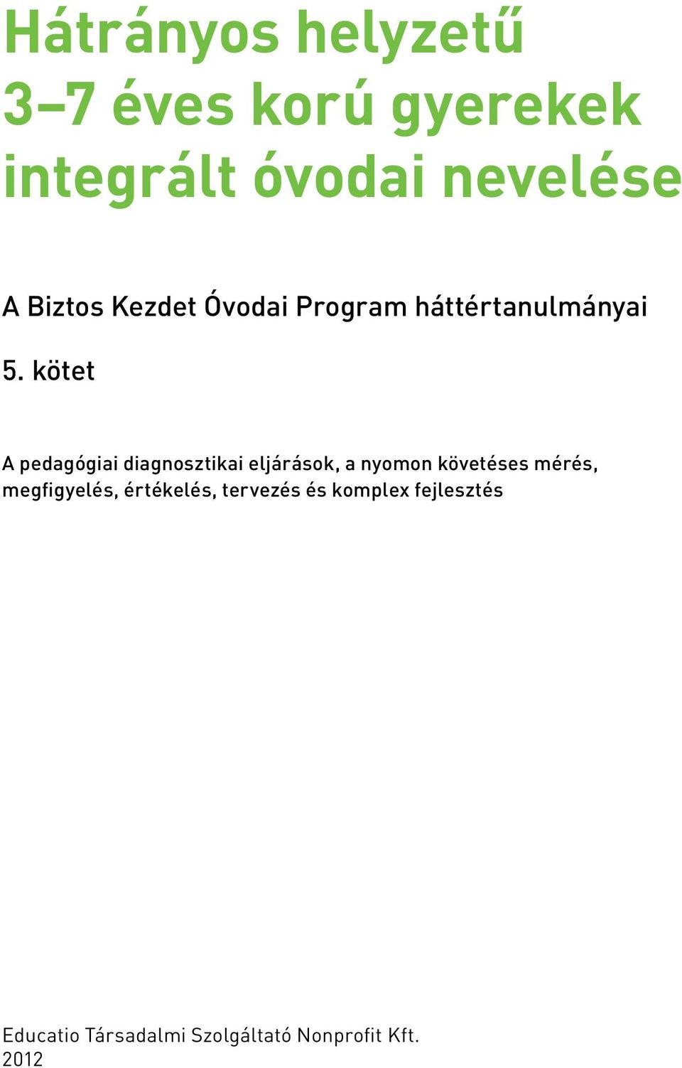 kötet A pedagógiai diagnosztikai eljárások, a nyomon követéses mérés,