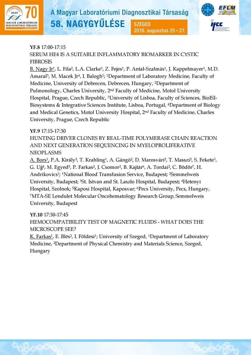 Balogh 1 ; 1 Department of Laboratory Medicine, Faculty of Medicine, University of Debrecen, Debrecen, Hungary, 2 Department of Pulmonology, Charles University, 2 nd Faculty of Medicine, Motol
