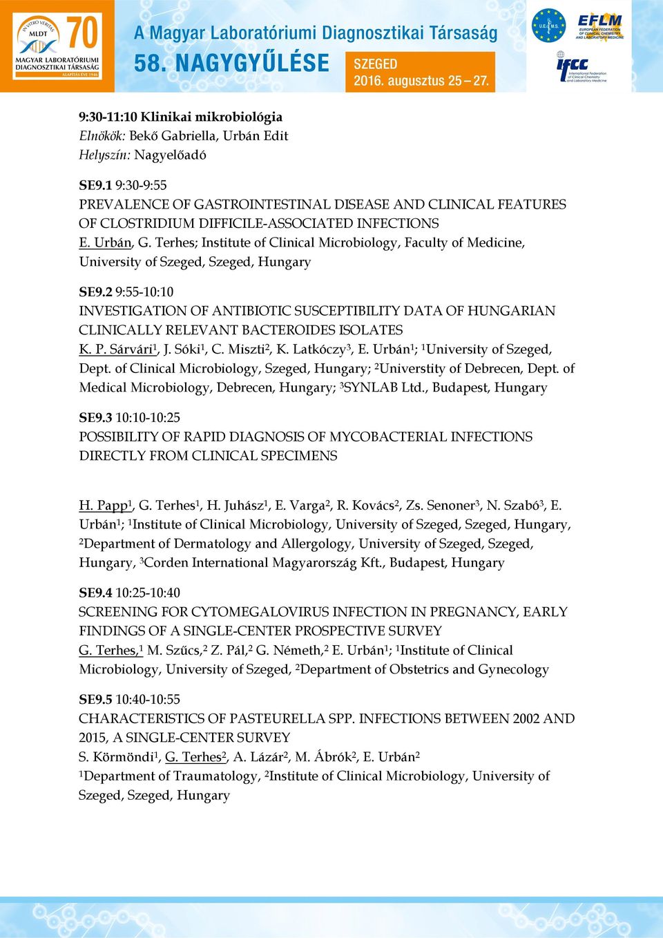Terhes; Institute of Clinical Microbiology, Faculty of Medicine, University of Szeged, Szeged, Hungary SE9.