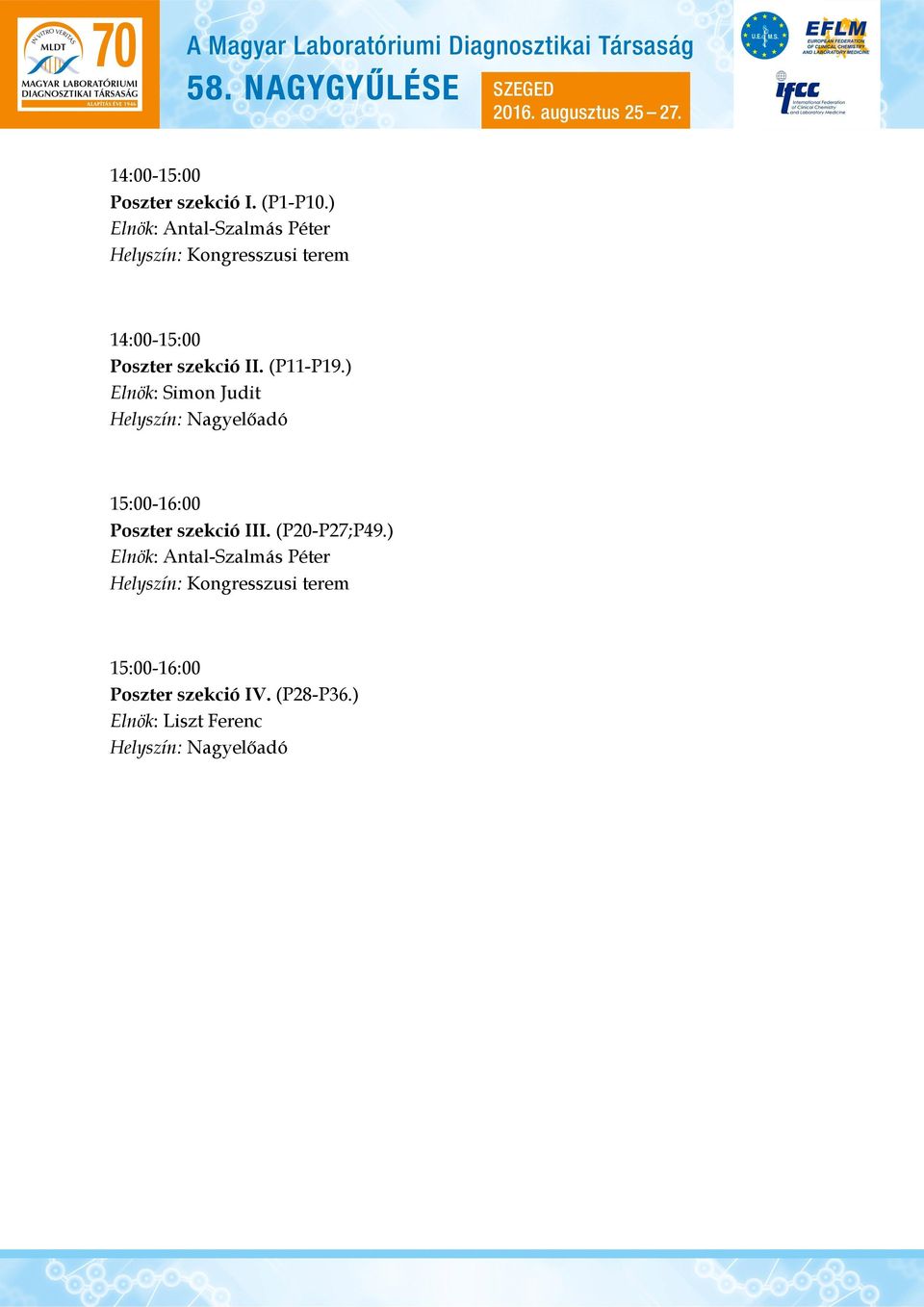 ) Elnök: Simon Judit Helyszín: Nagyelőadó 15:00-16:00 Poszter szekció III.