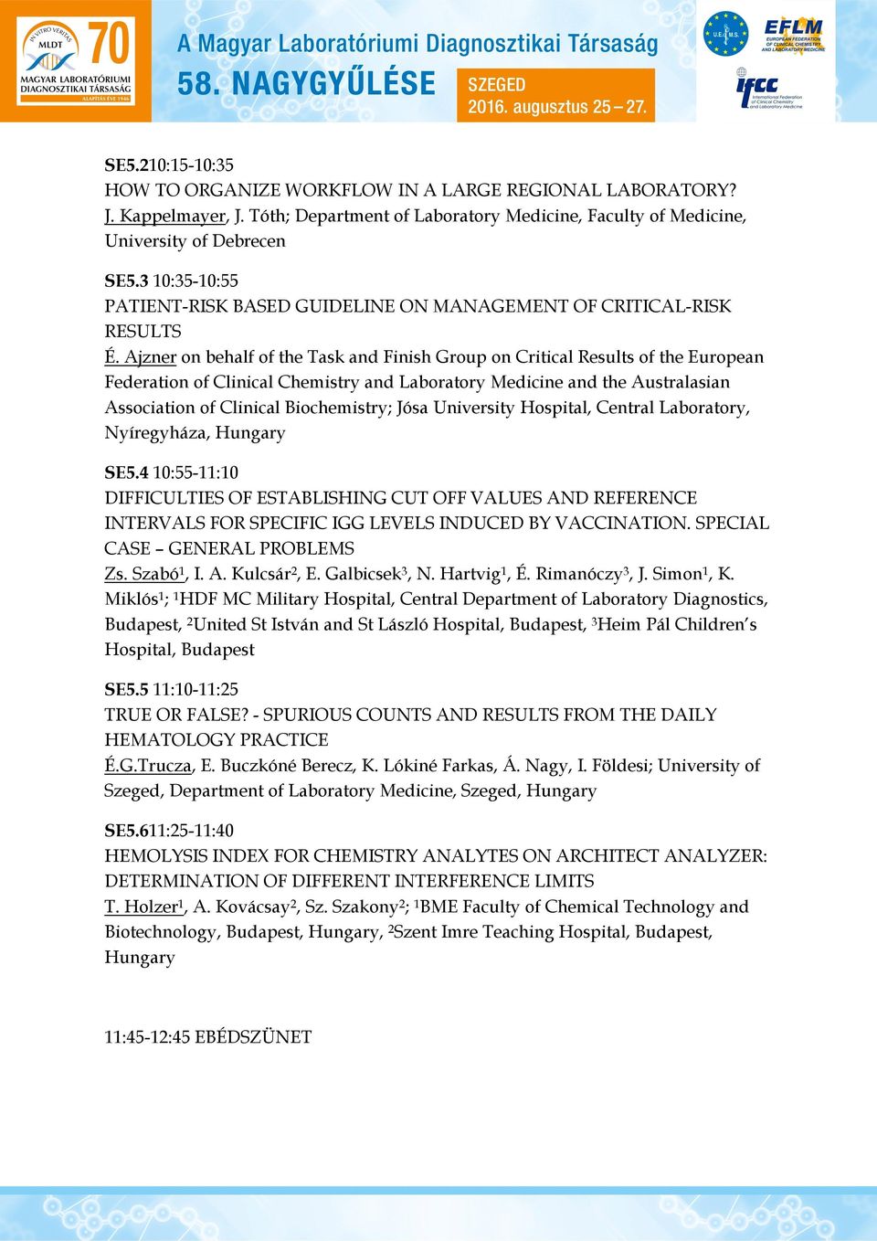Ajzner on behalf of the Task and Finish Group on Critical Results of the European Federation of Clinical Chemistry and Laboratory Medicine and the Australasian Association of Clinical Biochemistry;