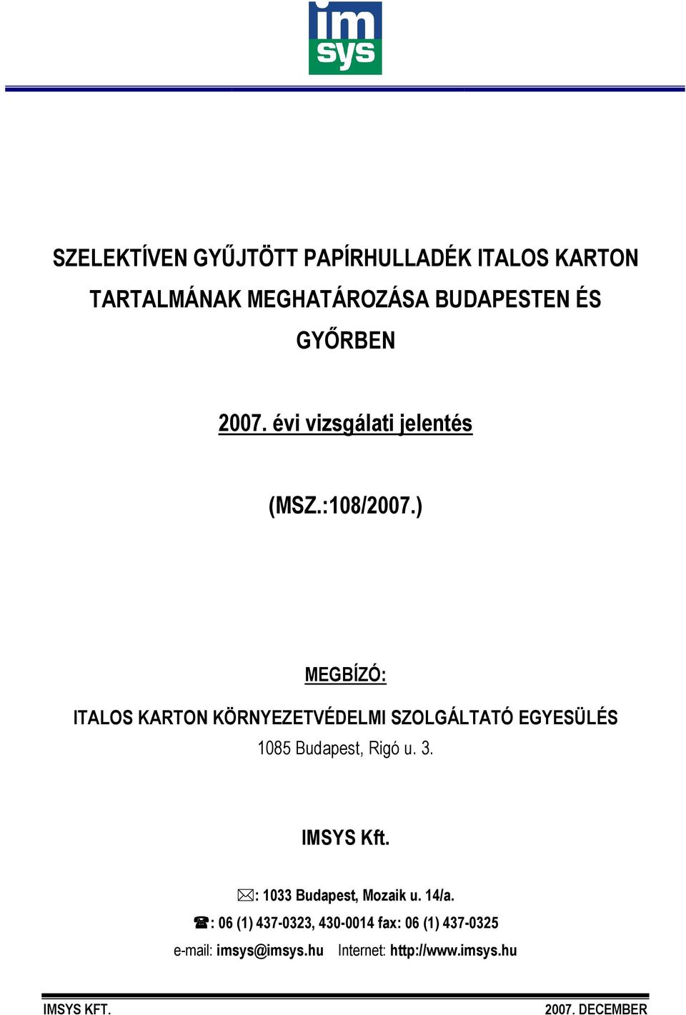 ) MEGBÍZÓ: ITALOS KARTON KÖRNYEZETVÉDELMI SZOLGÁLTATÓ EGYESÜLÉS 1085 Budapest,