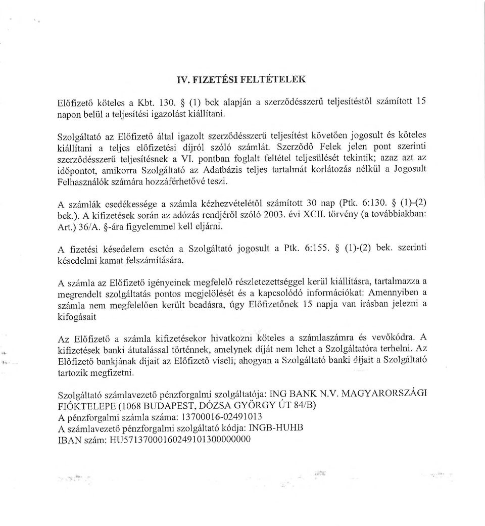 Szerződő Felek jelen pont szerinti szerződésszerű teljesítésnek a VI.