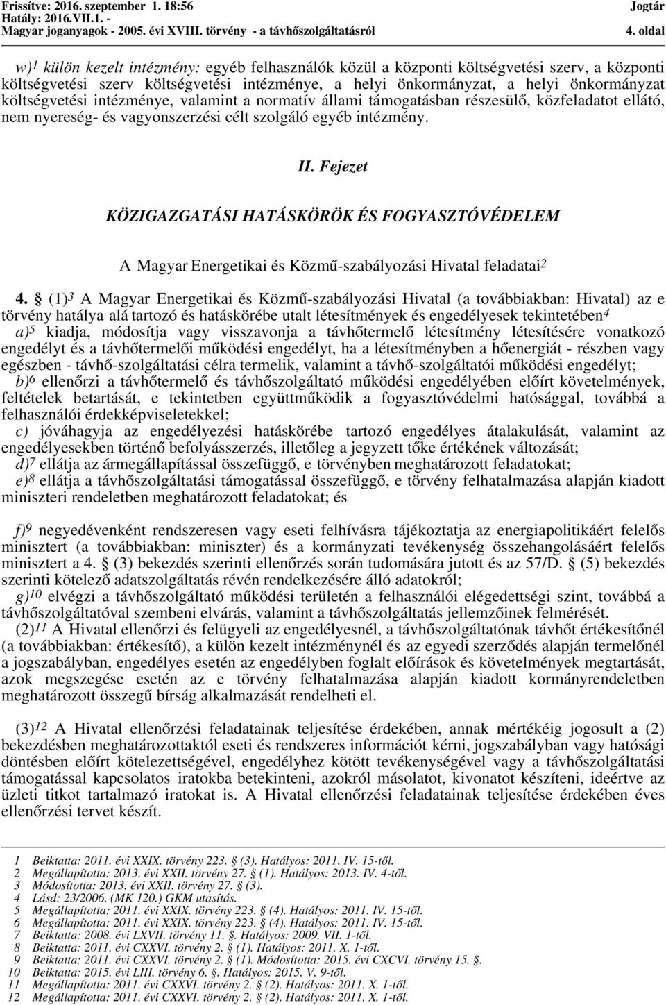 Fejezet KÖZIGAZGATÁSI HATÁSKÖRÖK ÉS FOGYASZTÓVÉDELEM A Magyar Energetikai és Közmű-szabályozási Hivatal feladatai 2 4.
