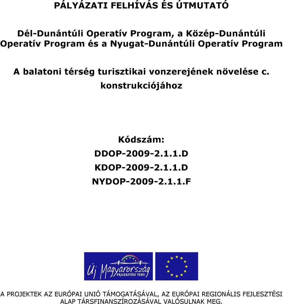 konstrukciójához Kódszám: DDOP-2009-2.1.