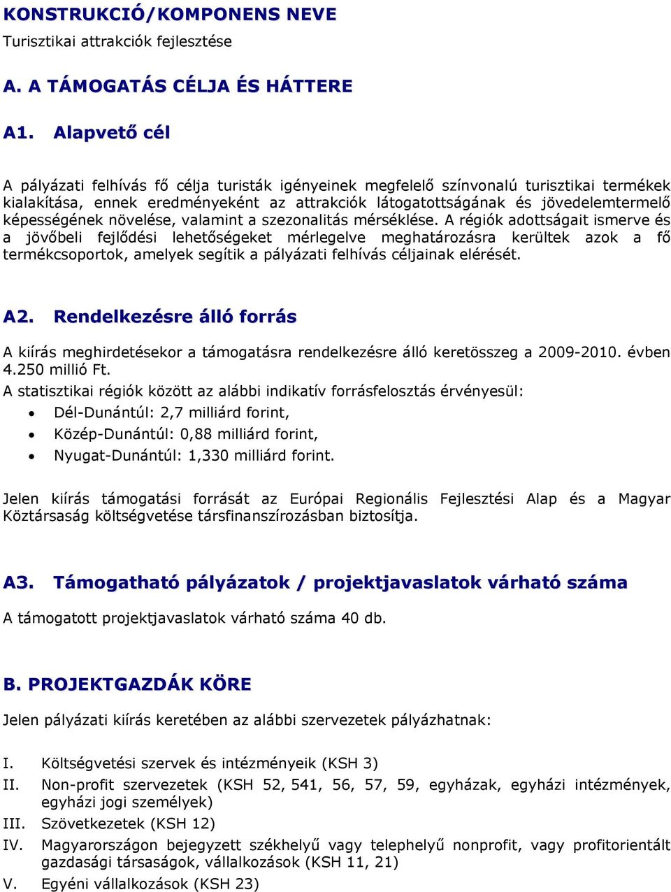 képességének növelése, valamint a szezonalitás mérséklése.