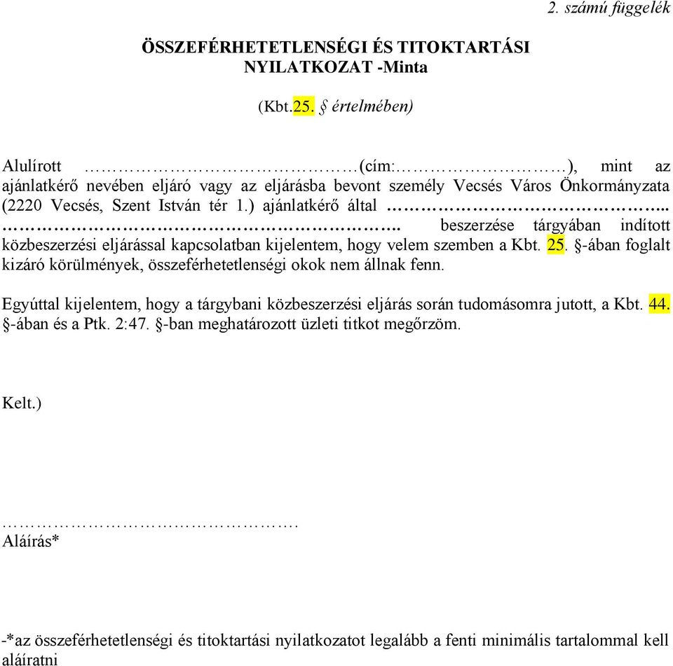 .. beszerzése tárgyában indított közbeszerzési eljárással kapcsolatban kijelentem, hogy velem szemben a Kbt. 25.