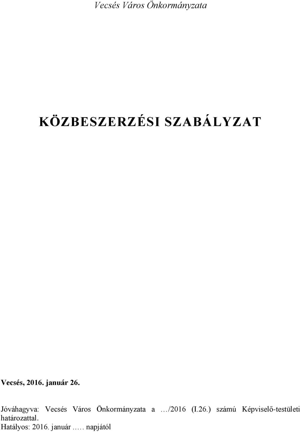 Jóváhagyva: Vecsés Város Önkormányzata a /2016 (I.