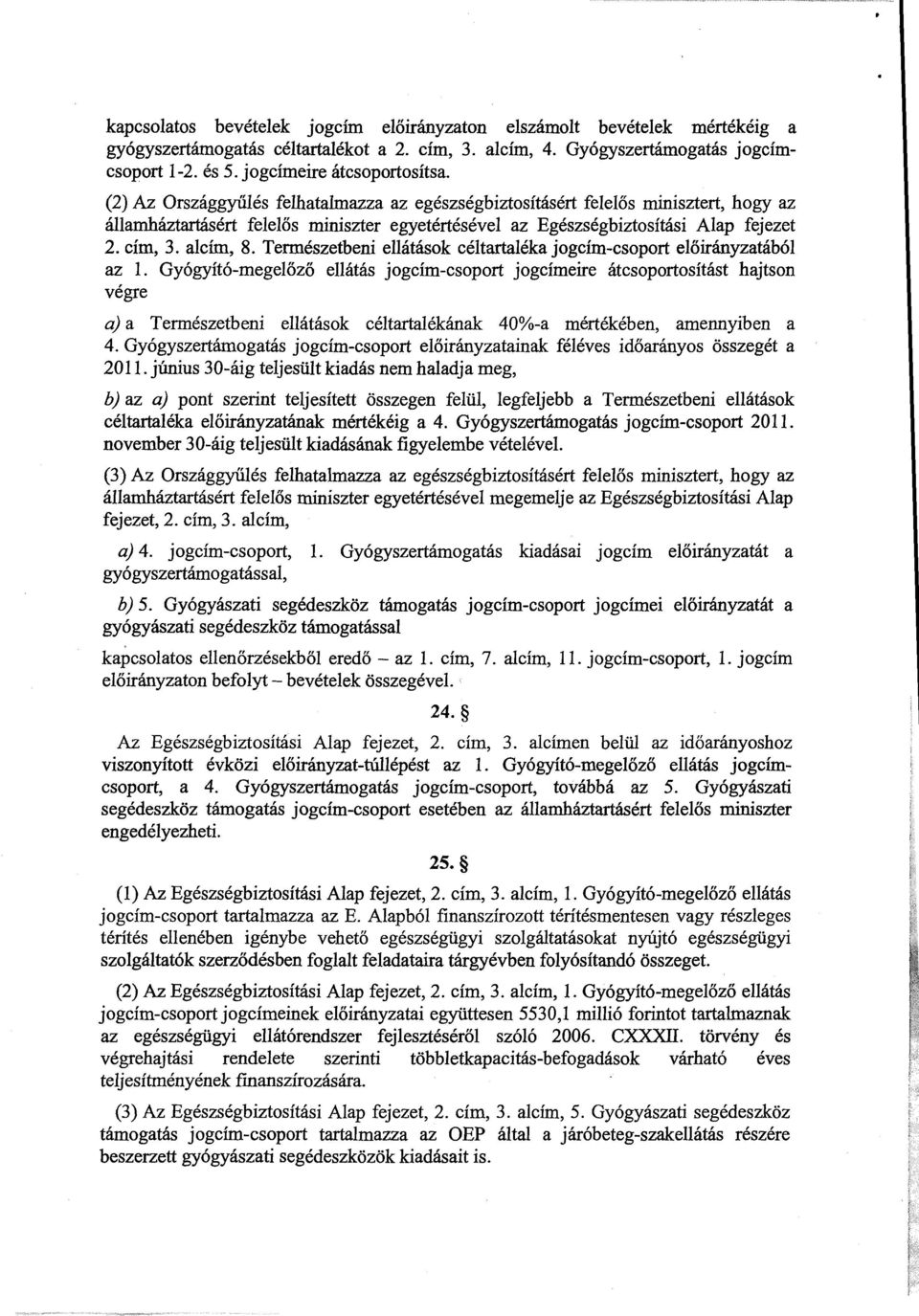Természetbeni ellátások céltartaléka jogcím-csoport el őirányzatából az.
