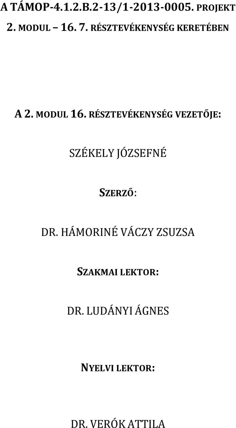 RÉSZTEVÉKENYSÉG VEZETŐJE: SZÉKELY JÓZSEFNÉ SZERZŐ: DR.