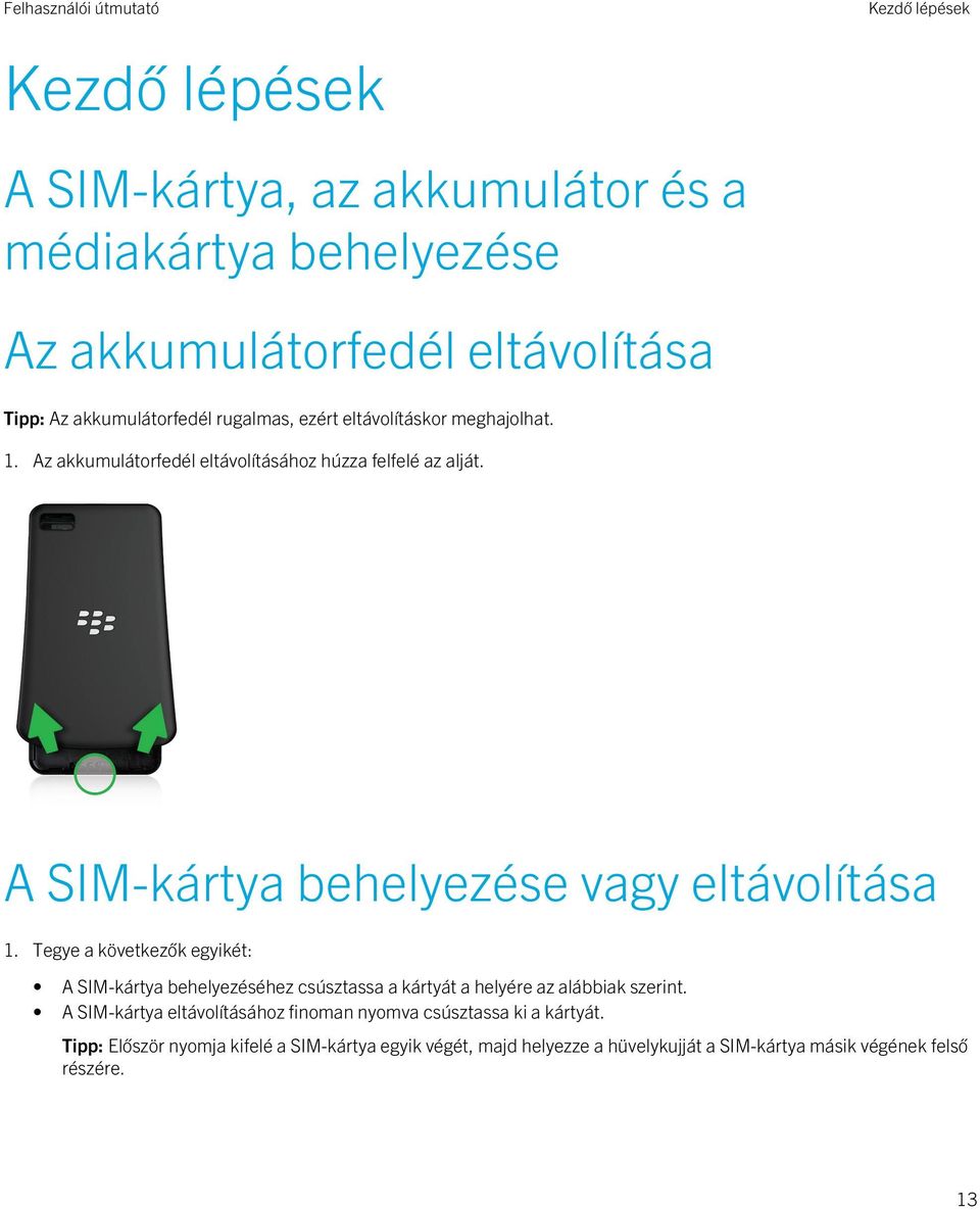 A SIM-kártya behelyezése vagy eltávolítása 1.