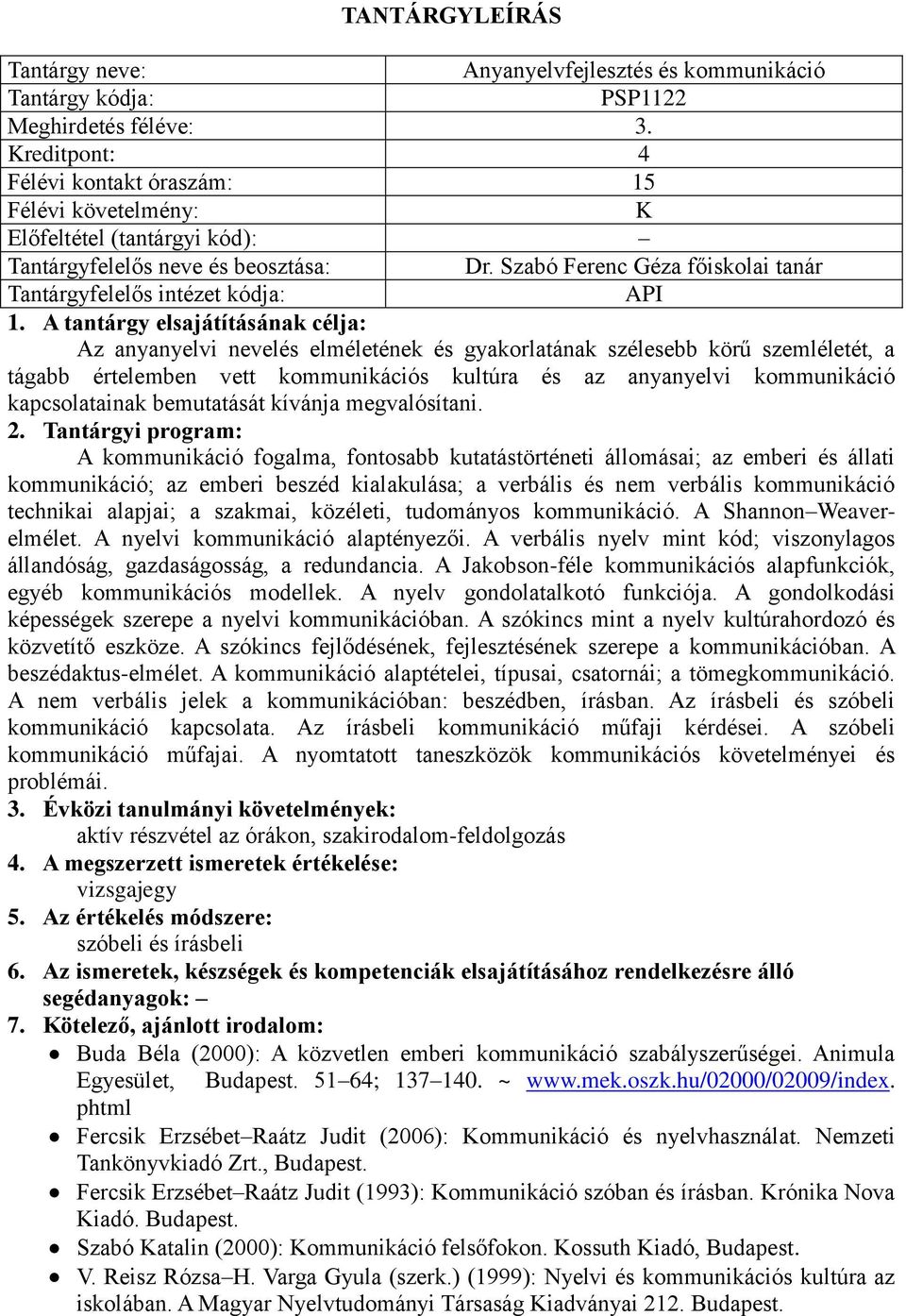 kapcsolatainak bemutatását kívánja megvalósítani.
