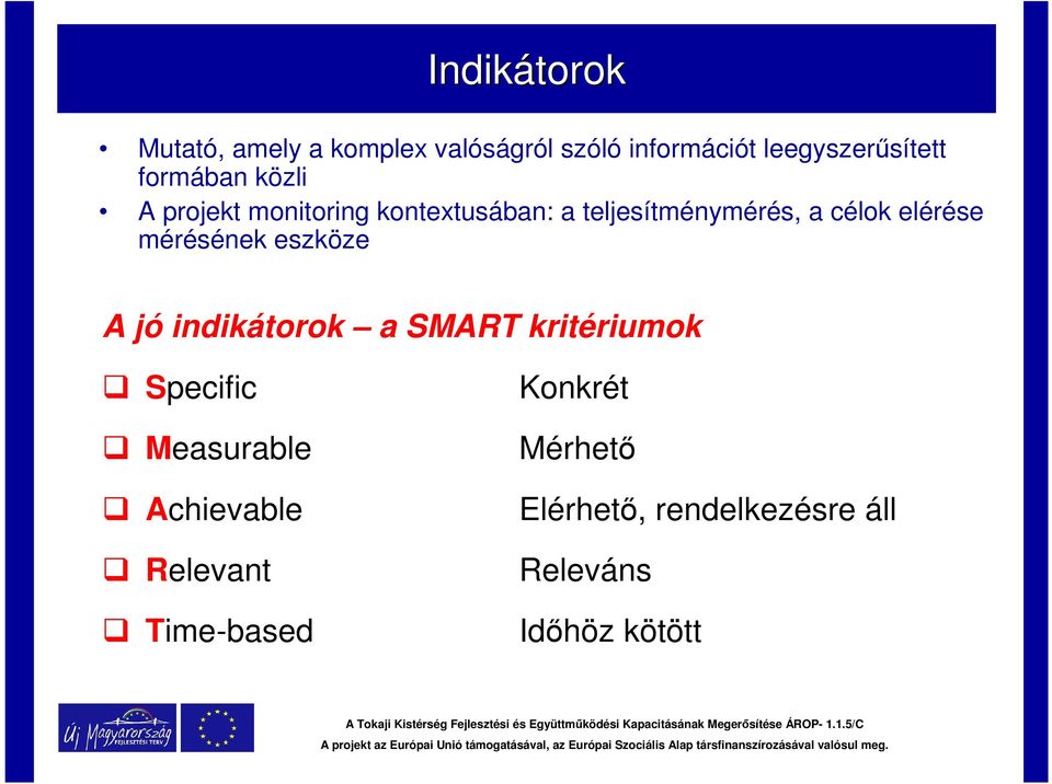 elérése mérésének eszköze A jó indikátorok a SMART kritériumok Specific Measurable