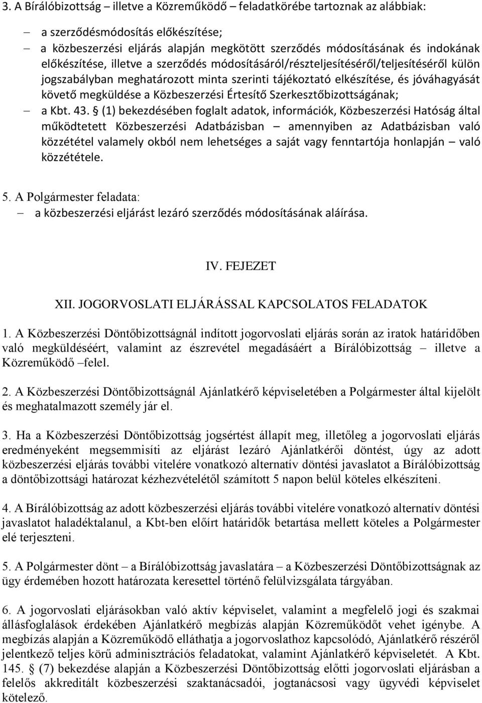 Közbeszerzési Értesítő Szerkesztőbizottságának; a Kbt. 43.