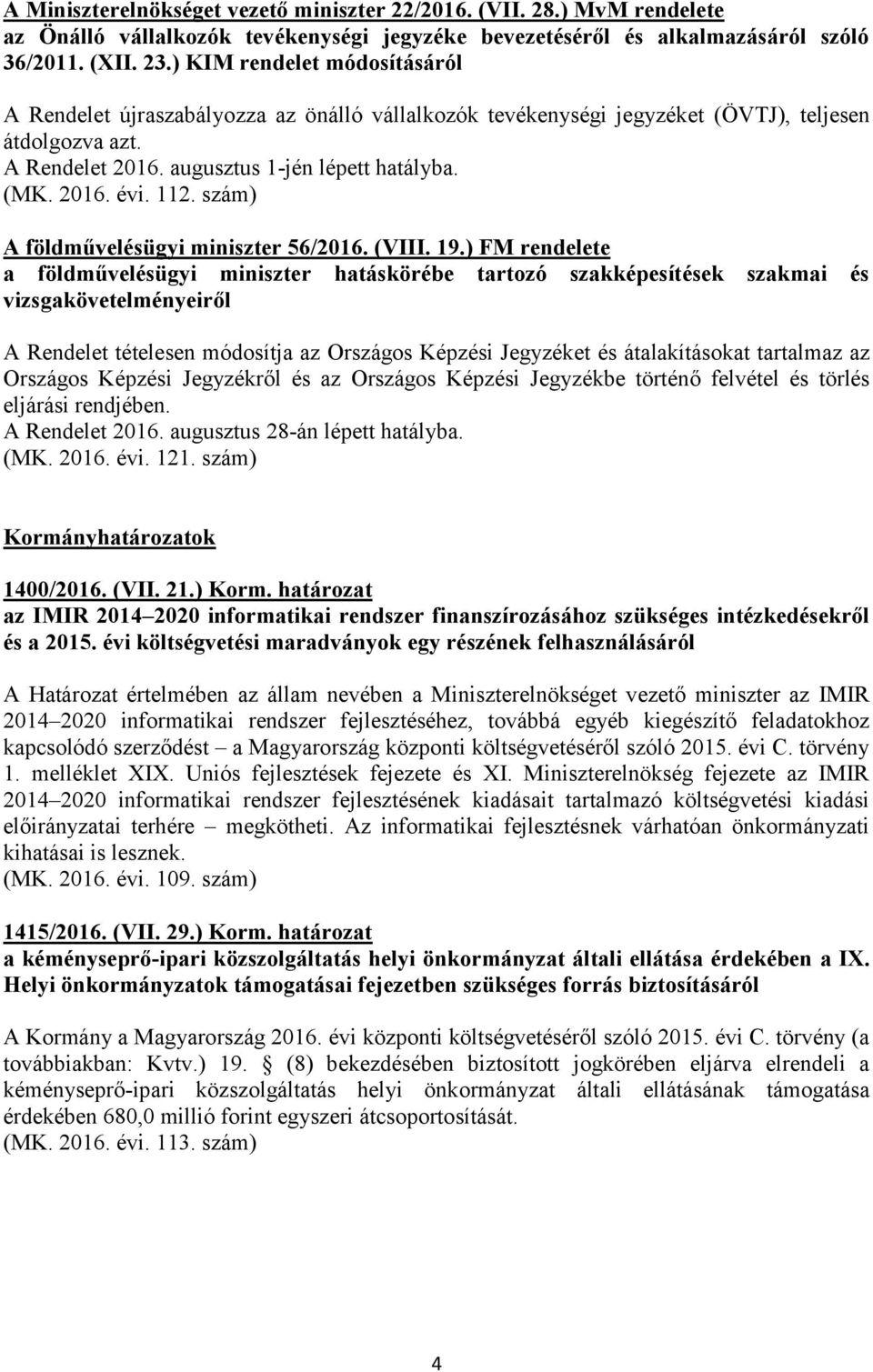 112. szám) A földművelésügyi miniszter 56/2016. (VIII. 19.
