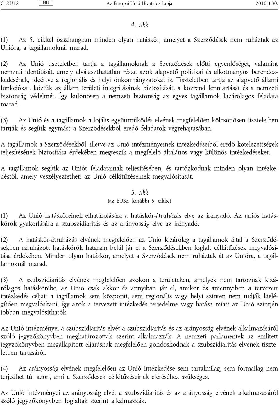 berendezkedésének, ideértve a regionális és helyi önkormányzatokat is.