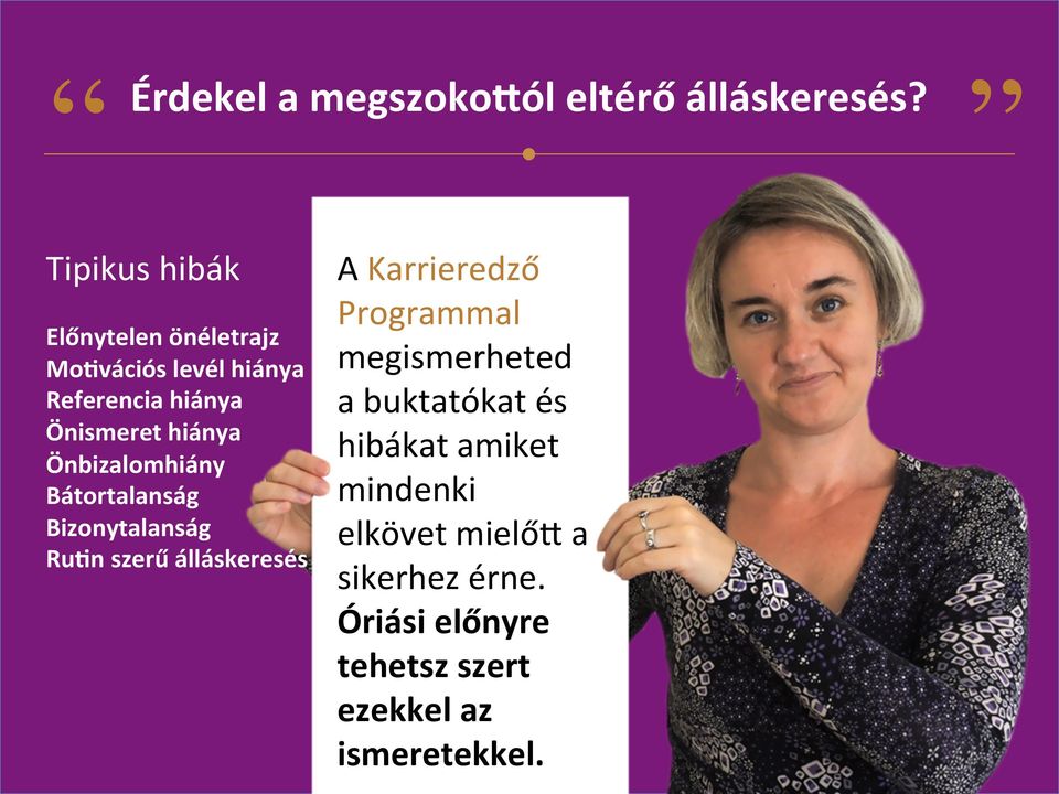 hiánya Önbizalomhiány Bátortalanság Bizonytalanság RuSn szerű álláskeresés A Karrieredző