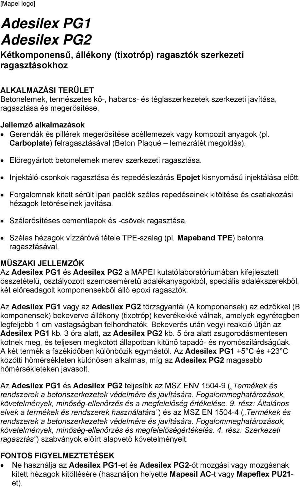 Előregyártott betonelemek merev szerkezeti ragasztása. Injektáló-csonkok ragasztása és repedéslezárás Epojet kisnyomású injektálása előtt.