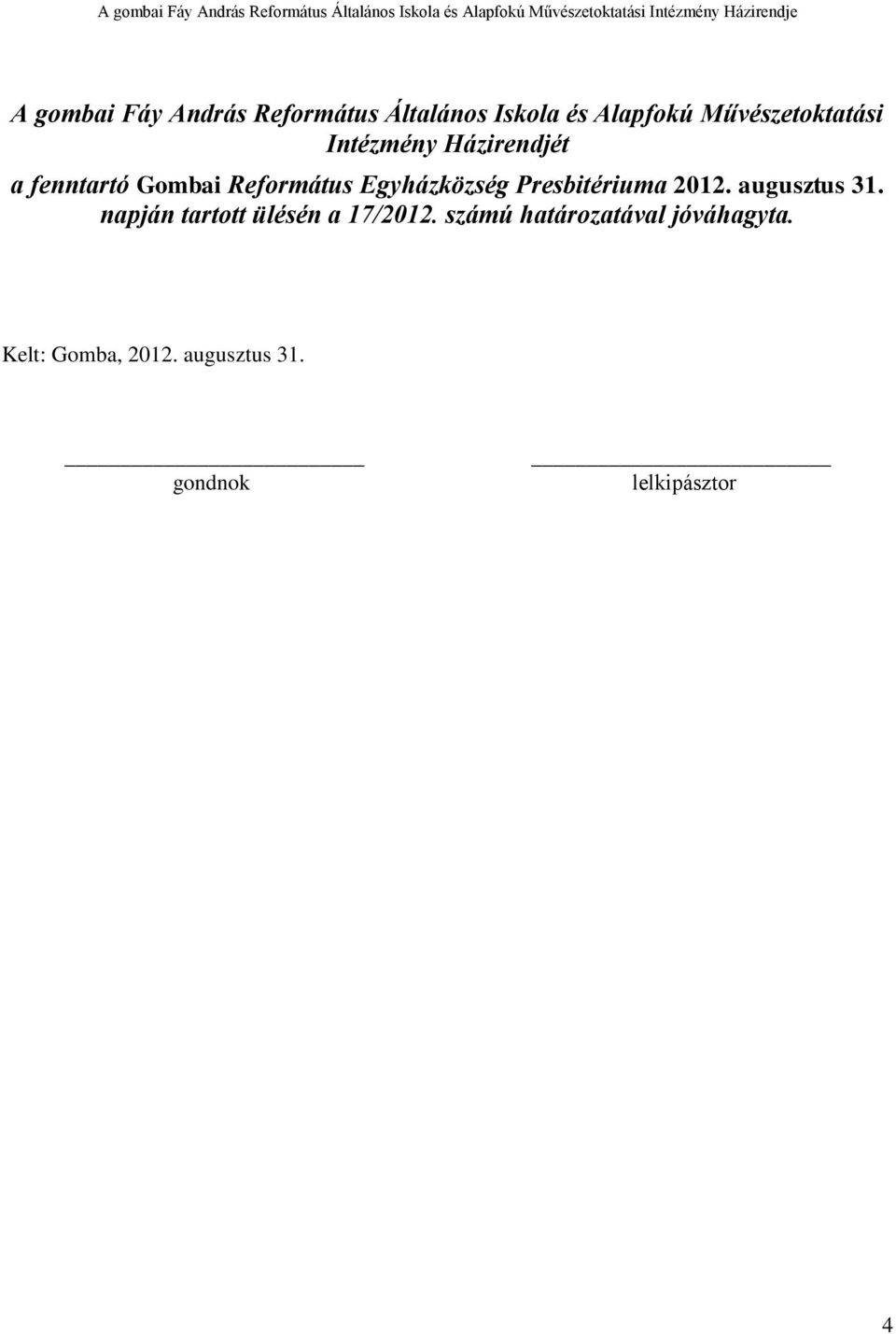 Egyházközség Presbitériuma 2012. augusztus 31.