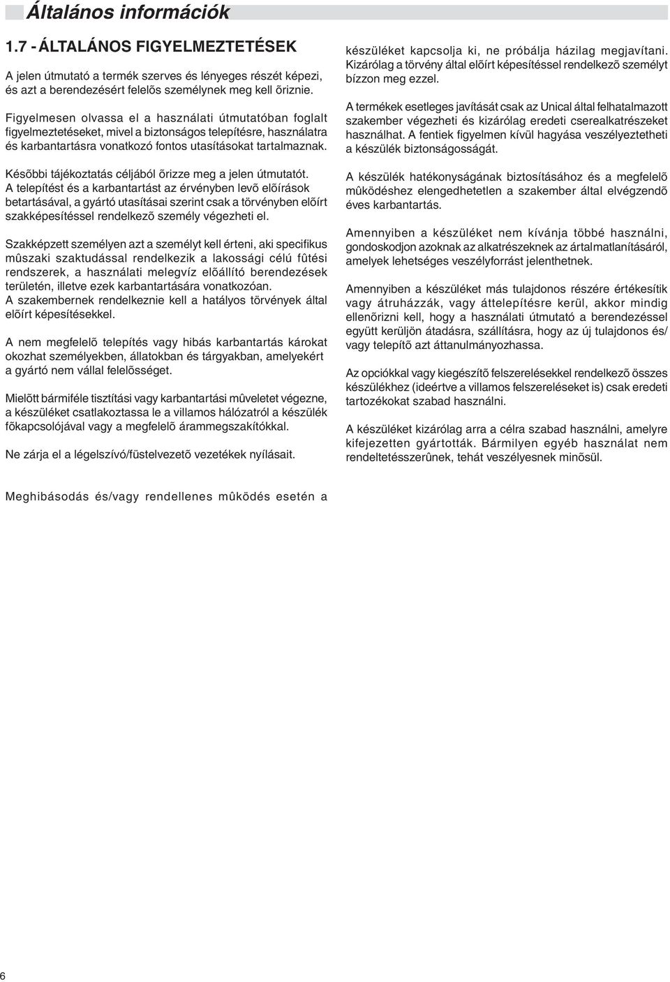 Késõbbi tájékoztatás céljából õrizze meg a jelen útmutatót.