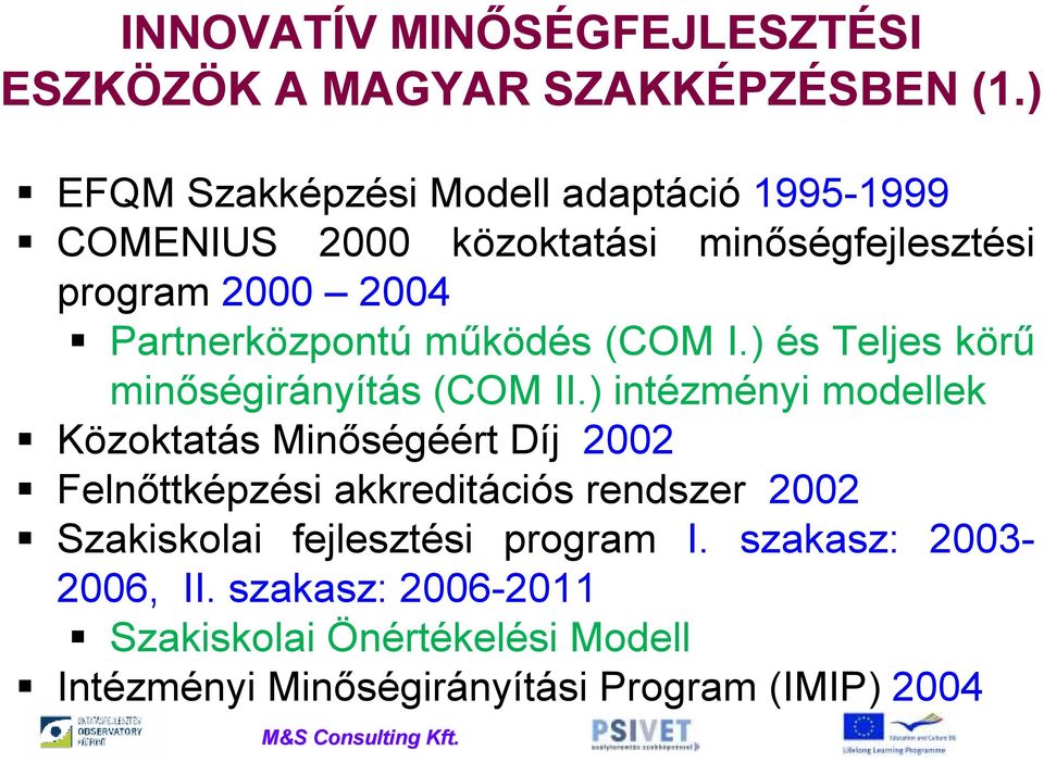 működés (COM I.) és Teljes körű minőségirányítás (COM II.