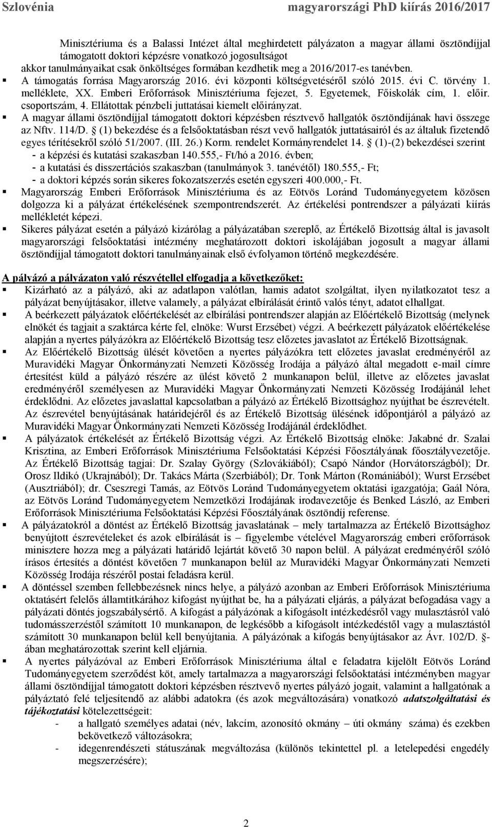 Egyetemek, Főiskolák cím, 1. előir. csoportszám, 4. Ellátottak pénzbeli juttatásai kiemelt előirányzat.