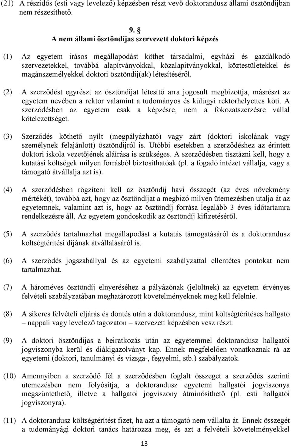köztestületekkel és magánszemélyekkel doktori ösztöndíj(ak) létesítéséről.