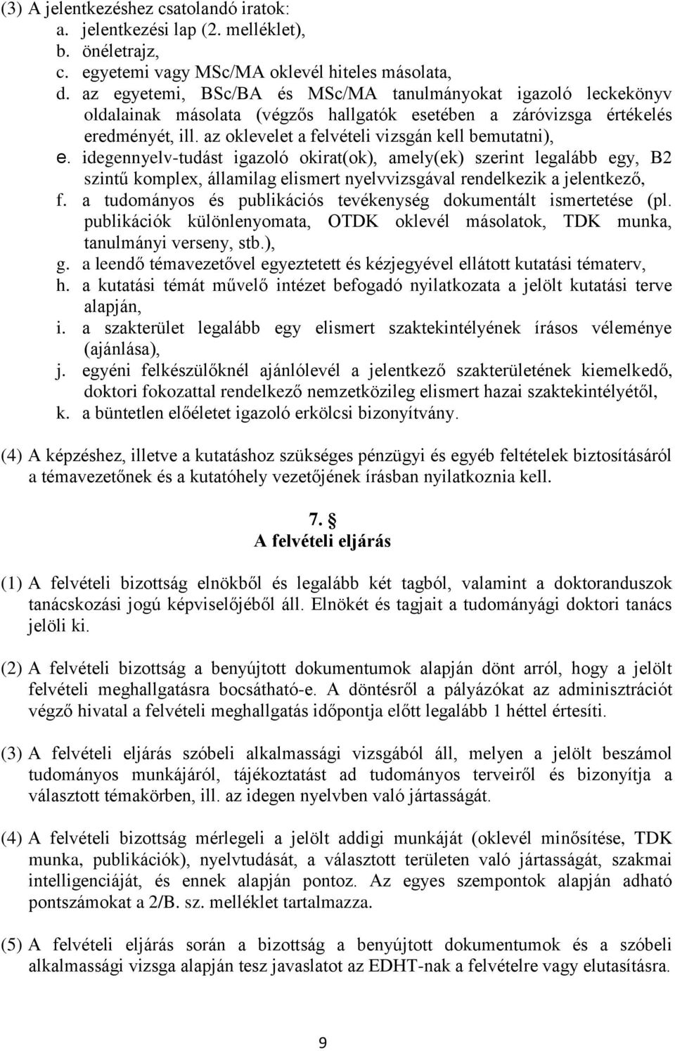az oklevelet a felvételi vizsgán kell bemutatni), e.