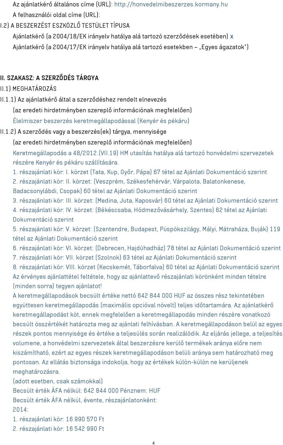 ) II. SZAKASZ: A SZERZŐDÉS TÁRGYA II.1)