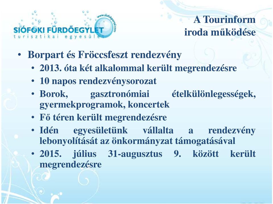 ételkülönlegességek, gyermekprogramok, koncertek Fő téren került megrendezésre Idén
