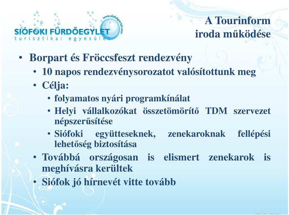 TDM szervezet népszerűsítése Siófoki együtteseknek, zenekaroknak fellépési lehetőség