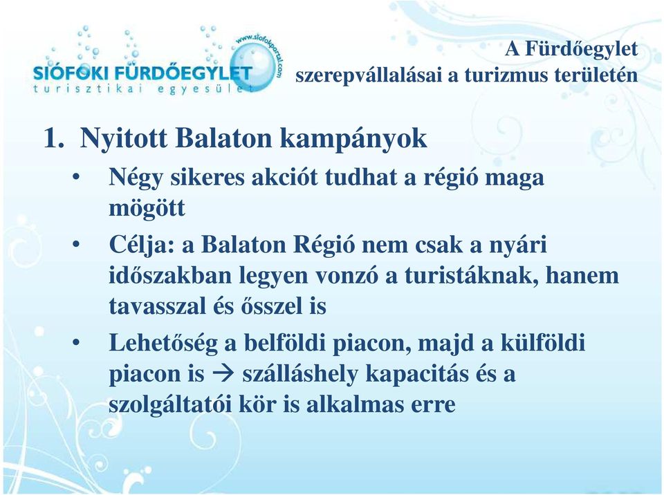 Balaton Régió nem csak a nyári időszakban legyen vonzó a turistáknak, hanem tavasszal