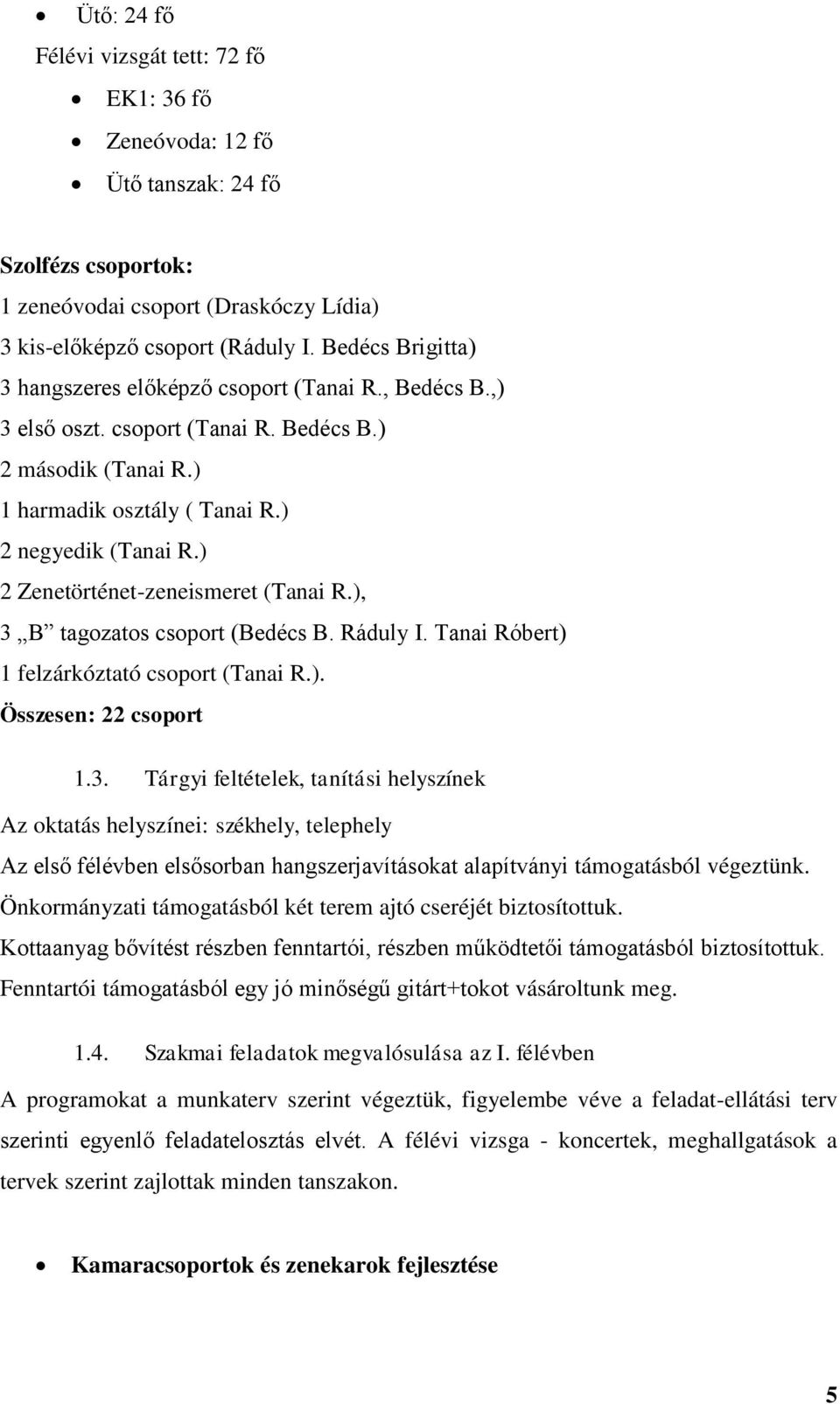 ) 2 Zenetörténet-zeneismeret (Tanai R.), 3 