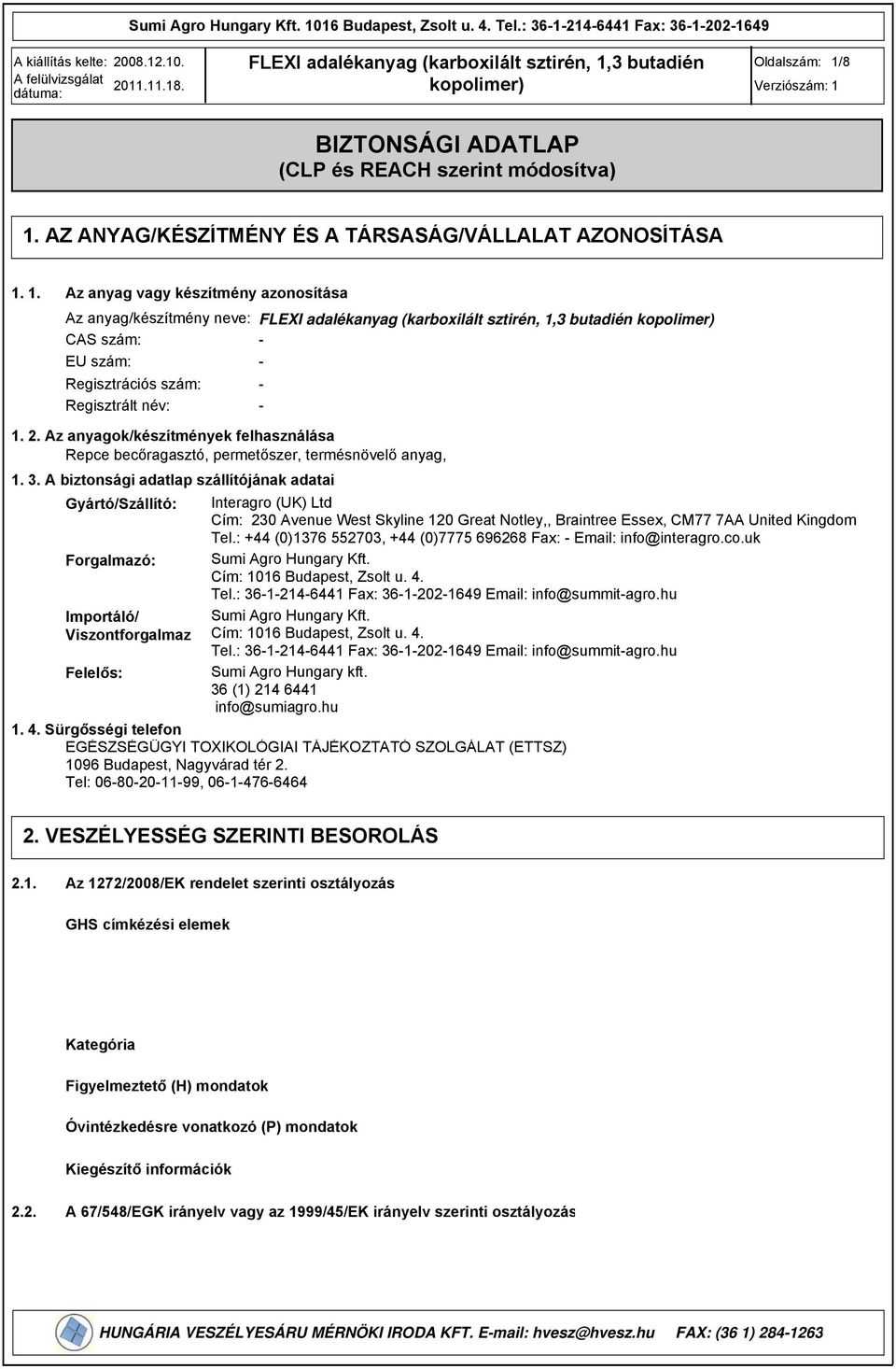 Az anyagok/készítmények felhasználása Repce becőragasztó, permetőszer, termésnövelő anyag, 1. 3.